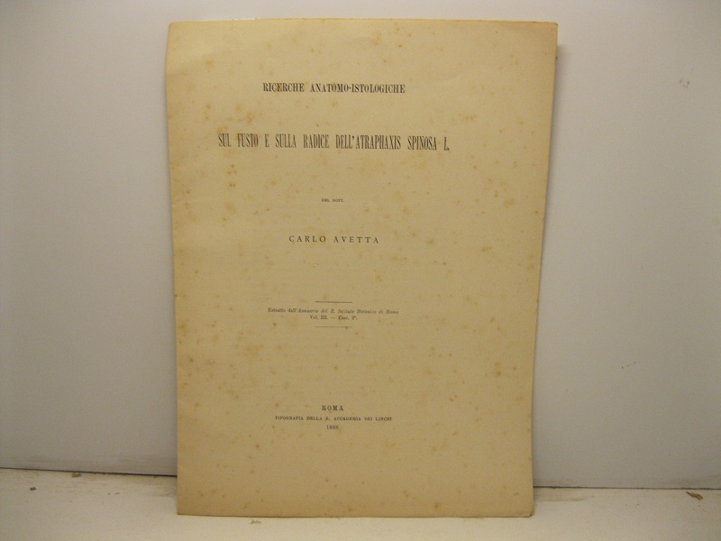 Ricerche anatomo-isologiche sul fusto e sulla radice dell'atraphaxis spinosa L. Estratto dall'Annuario del R. Istituto Botanico di Roma, vol. III, fasc. 2°